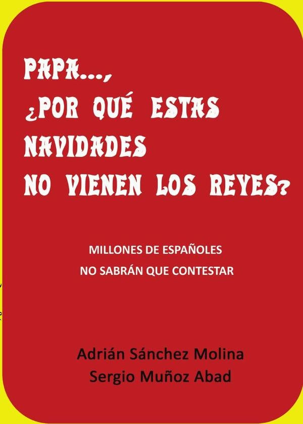 Papa ... Por qu? estas navidades no vienen los reyes ? | Adri?nS?nchez Molina