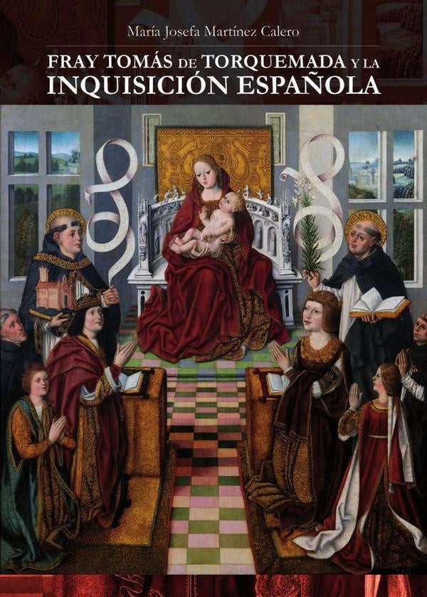 Fray Tom?s de Torquemada y la Inquisici?n Espa?ola | Mar?aJosefaMart?nez Calero