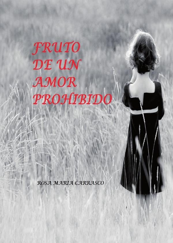 Fruto de un amor prohibido | RosaMariaCarrasco Nevado