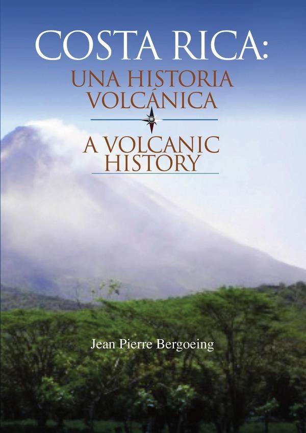 Costa rica una historia volcanica | JEANPIERRE BERGOEING