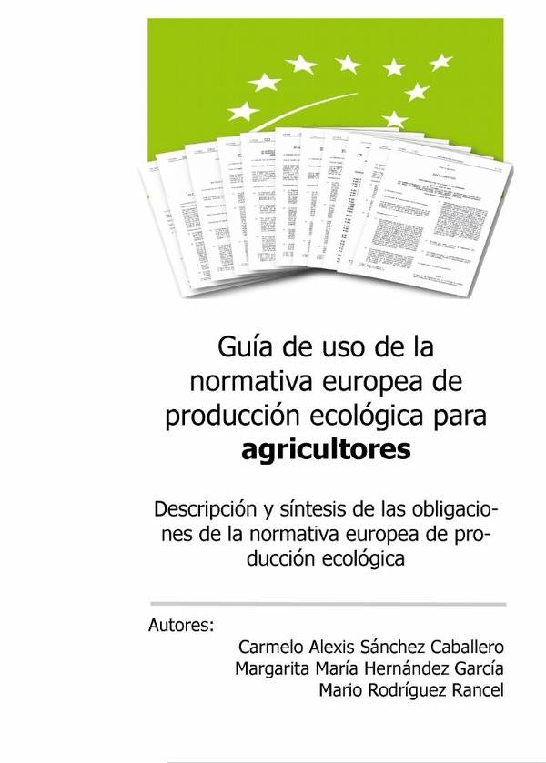Gu?a de uso de la normativa europea de producci?n ecol?gica para agricultores | MarioRodr?guez Rancel