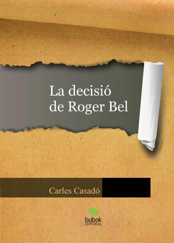 La decisi? de Roger Bel | Carles Casad?