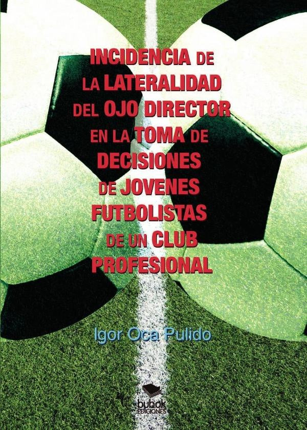 Incidencia de la lateralidad del ojo director en la toma de decisiones de j?venes futbolistas de un | IgorOca Pulido