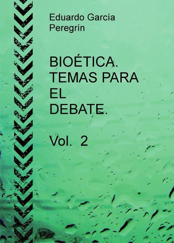 BIO?TICA. TEMAS PARA EL DEBATE. Vol. 2 | EduardoGarc?a Peregr?n