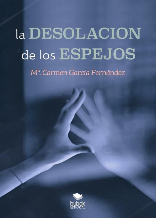 La desolaci?n de los espejos | Mar?adelCarmenGarc?a Fern?ndez