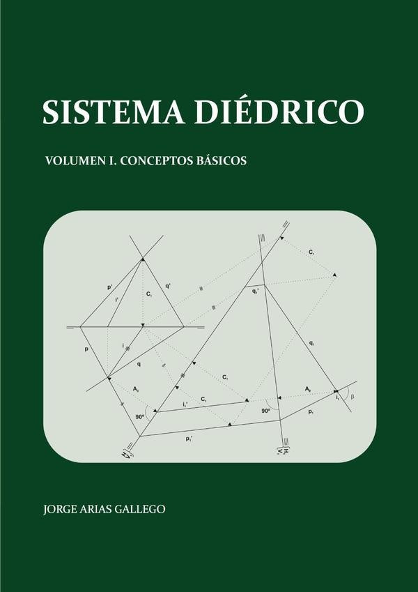 Sistema Di?drico. Volumen I, conceptos b?sicos | JorgeArias Gallego.