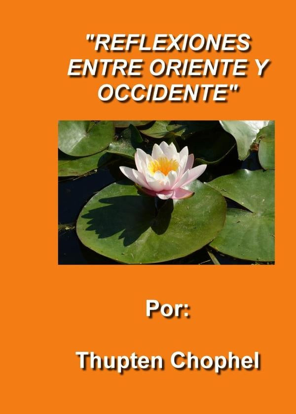 Reflexiones entre oriente y occidente | Thupten Chophel