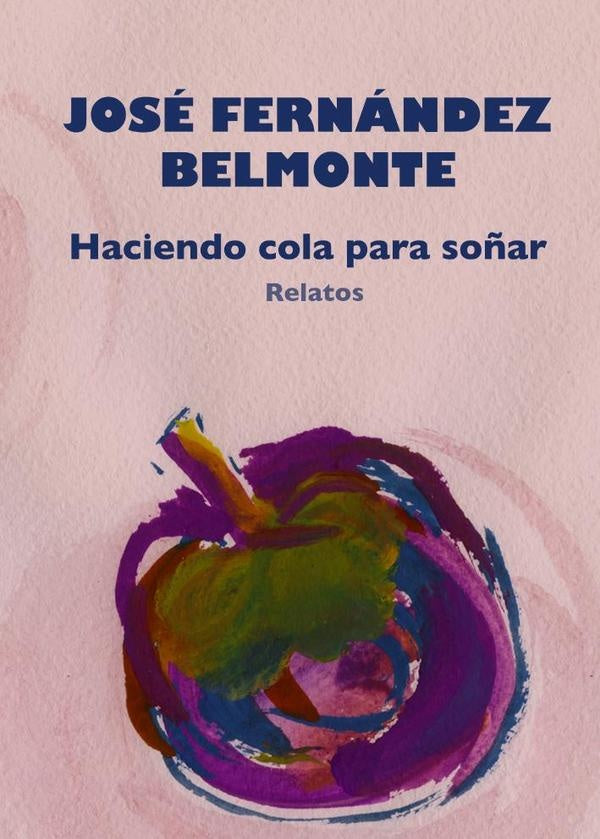 Haciendo cola para so?ar | JOS?FERN?NDEZ BELMONTE