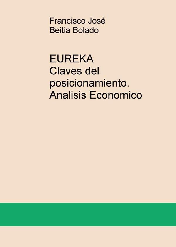 EUREKA Claves del posicionamiento. Analisis Economico | FranciscoJos?Beitia Bolado