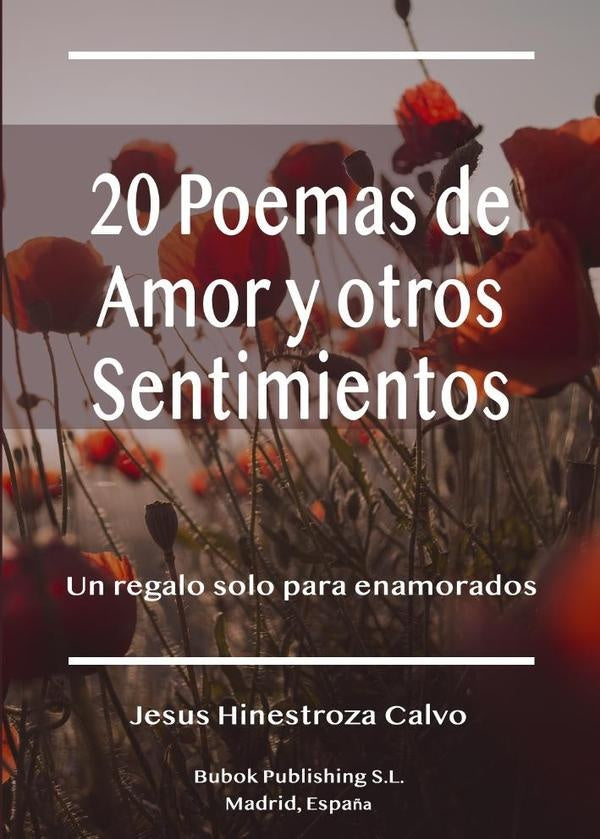 20 Poemas de Amor y otros Sentimientos | JesusHinestroza Calvo