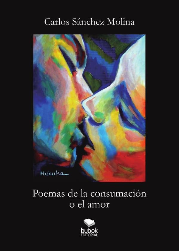 Poemas de la consumaci?n o el amor | CarlosS?nchez Molina