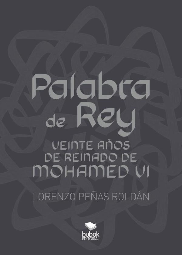 Palabra de Rey. Veinte a?os de Reinado de Mohamed VI | LorenzoPe?as Rold?n