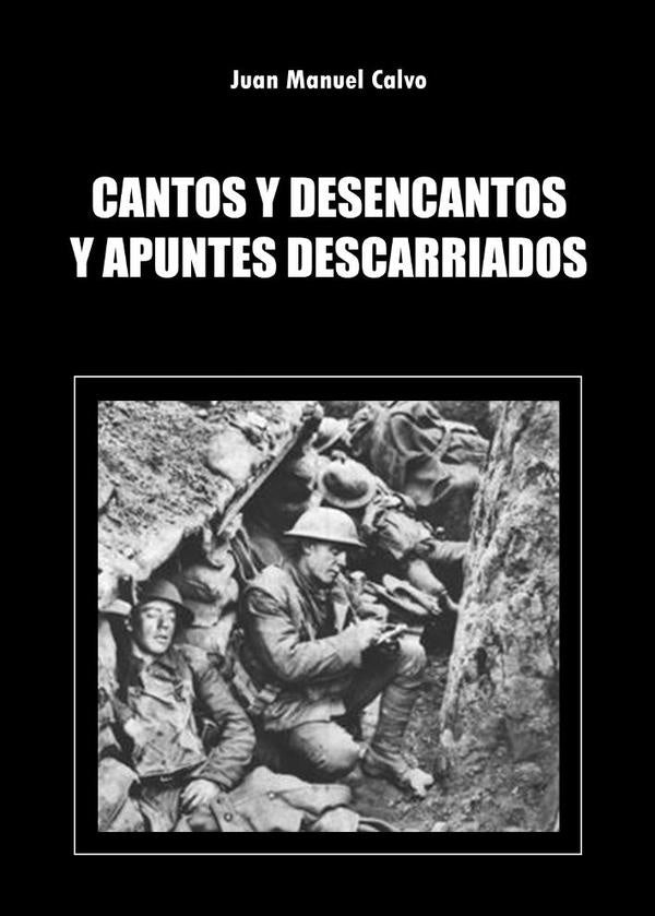 Cantos y desencantos y apuntes descarriados | JuanManuel Calvo