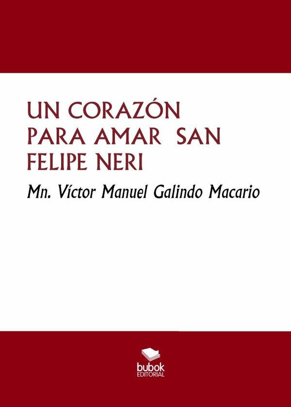 Un coraz?n para amar san felipe neri | Mn.V?ctorManuelGalindo Macario