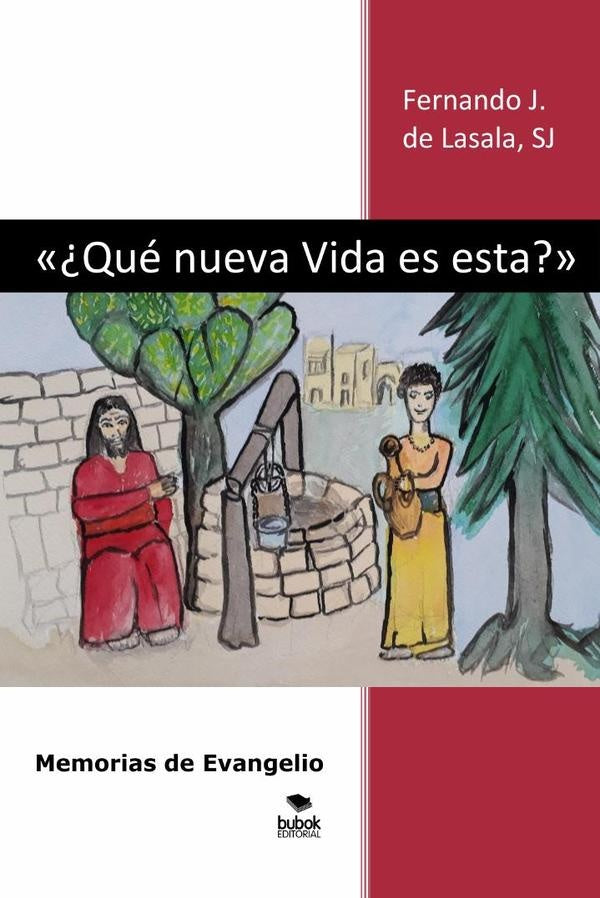 «?Qu? nueva Vida es esta?» Memorias de Evangelio | SJFernandoJ.de Lasala