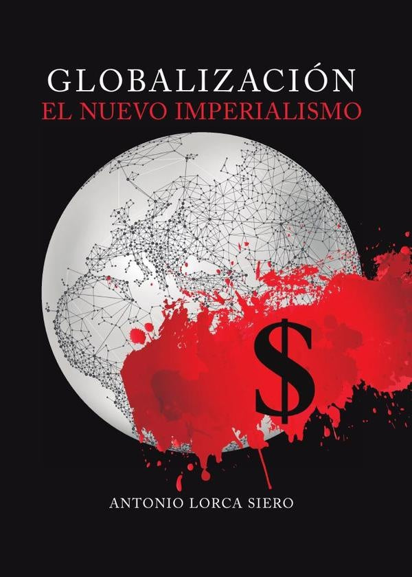 Globalizacion, el nuevo imperialismo | AntonioLorca Siero