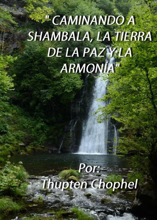 Caminando a shambala, la tierra de la paz y la armonia | Thupten Chophel