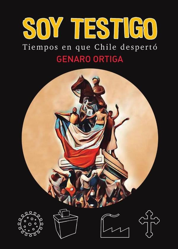 Soy testigo: tiempos en que chile desperto | Genaro Ortiga