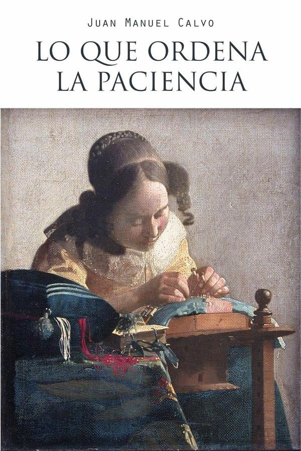 Lo que ordena la paciencia | JuanManuel Calvo