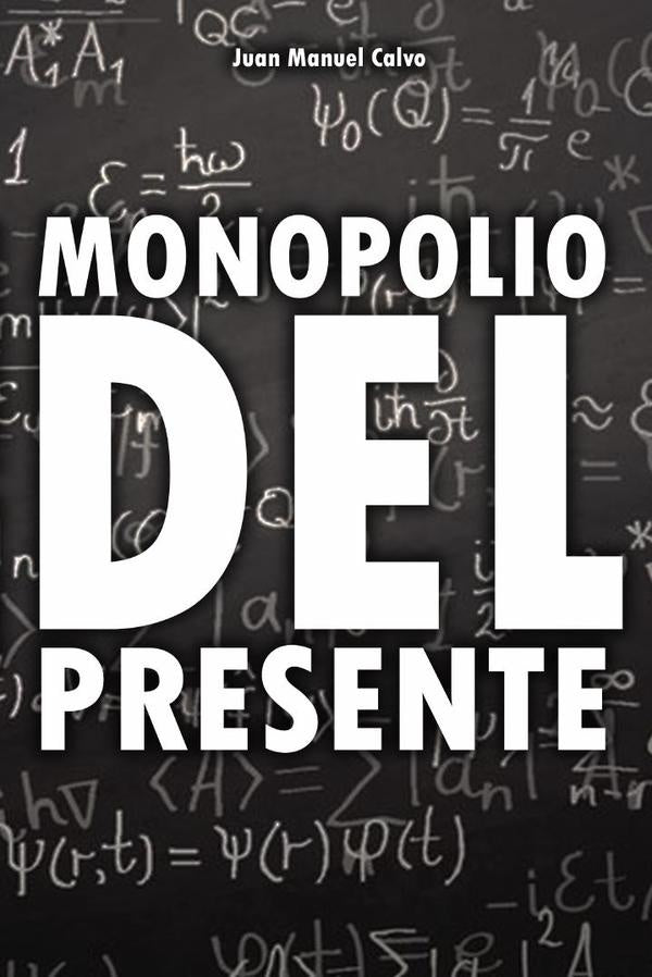 Monopolio del presente | JuanManuel Calvo