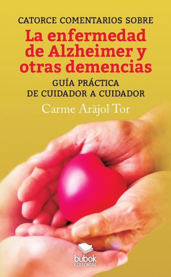 Catorce comentarios sobre la enfermedad de Alzheimer y otras demencias. Guia practica de cuidador a | CarmeAr?jol Tor
