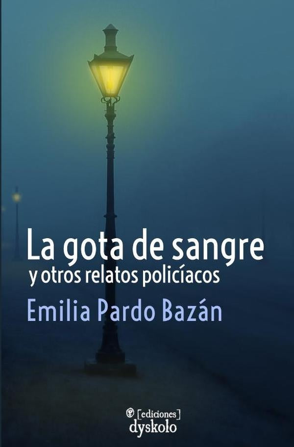 La gota de sangre y otros relatos policiacos | EMILIAPARDO BAZAN