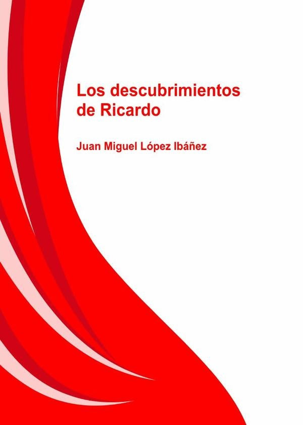 Los descubrimientos de Ricardo | JuanMiguelLopez Iba?ez
