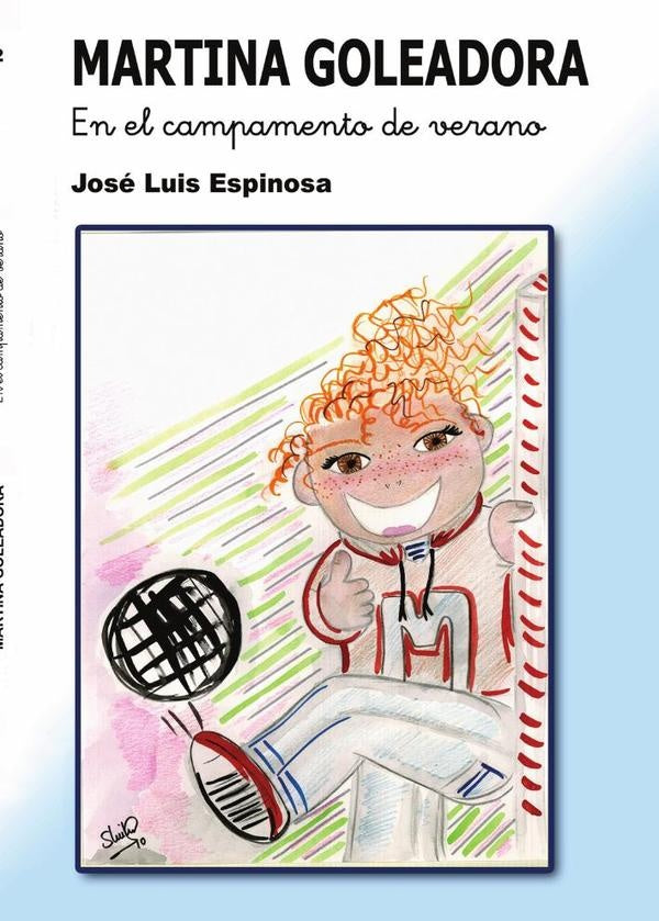 MARTINA GOLEADORA En el campamento de verano | JoseLuis Espinosa