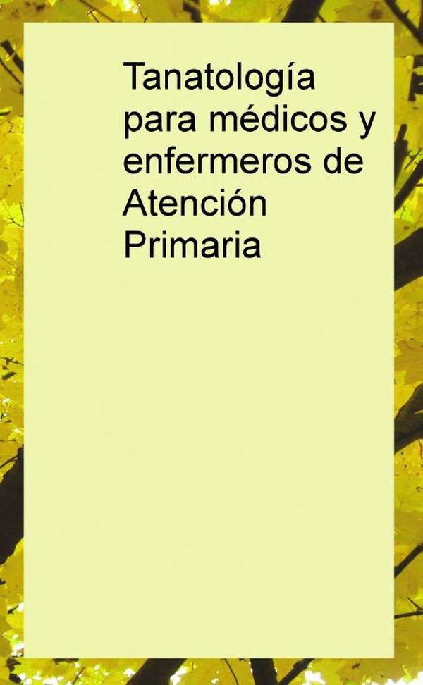 Tanatologia para medicos y enfermeros de atencion primaria | AndresP.Rios Gonzalez