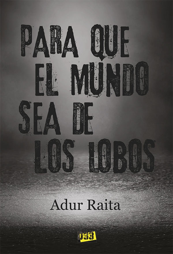 Para que el mundo sea de los lobos | Adur Raita