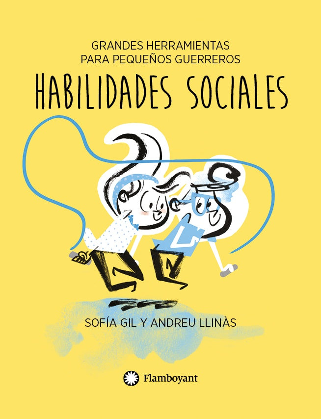 Habilidades sociales. Grandes herramientas para pequeños guerreros | Sofia Gil - Andreu Llinas