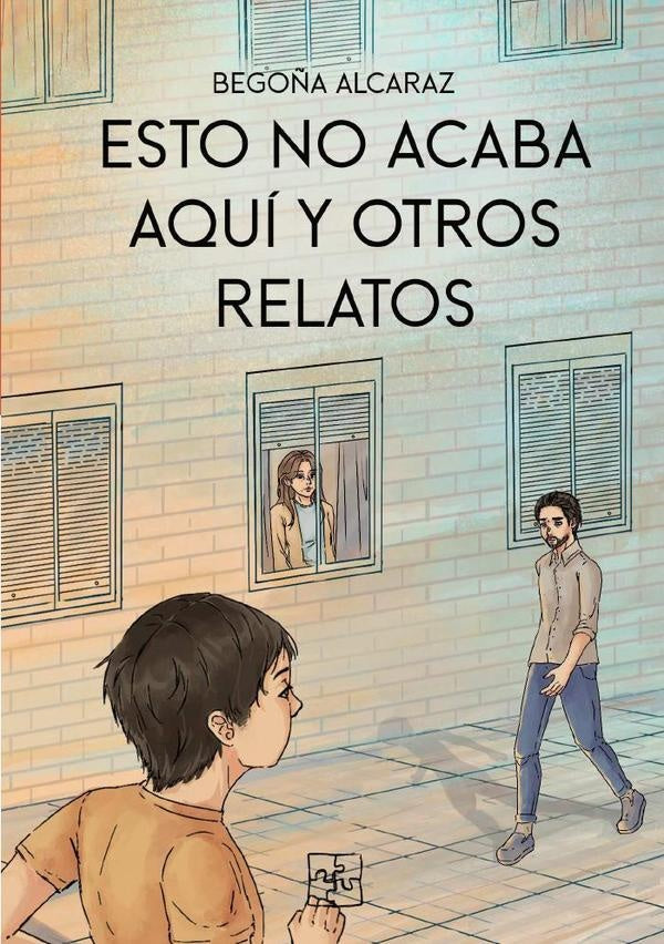 Esto no acaba aqui y otros relatos | Bego?a Alcaraz