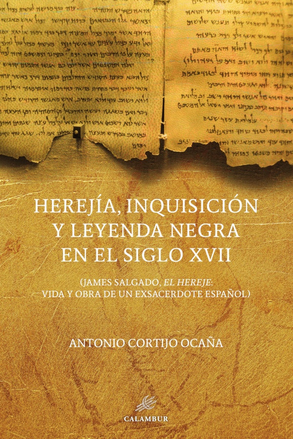 Herejia, Inquisicion y leyenda negra en el siglo XVII | AntonioCortijo Oca?a