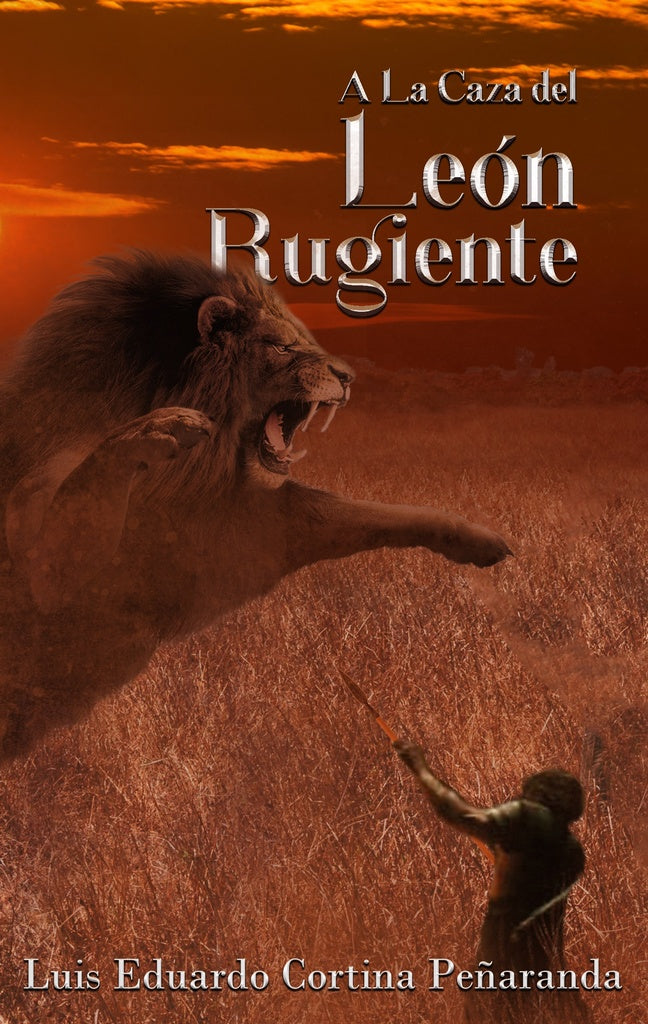 A la caza del leon rugiente | LuisEduardo Cortina