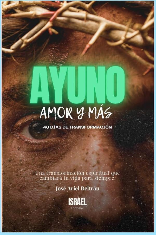 Ayuno, Amor y Mas | JoseArielBeltran Lugo