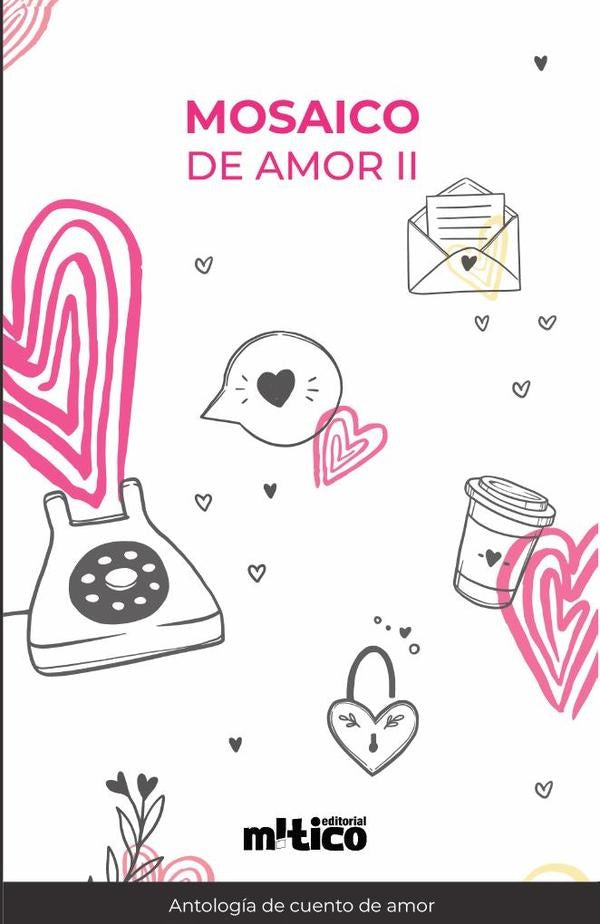 Mosaico de amor. Tomo II | MARiAJOSeHUERTA RAMiREZ