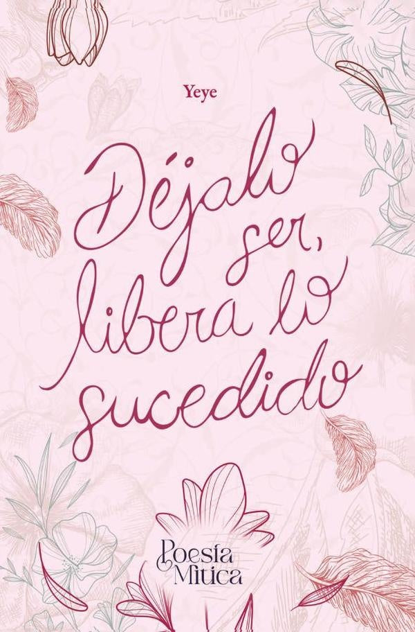 Dejalo ser, libera lo sucedido | LorenaAlejandraMedinaDiaz Guzman