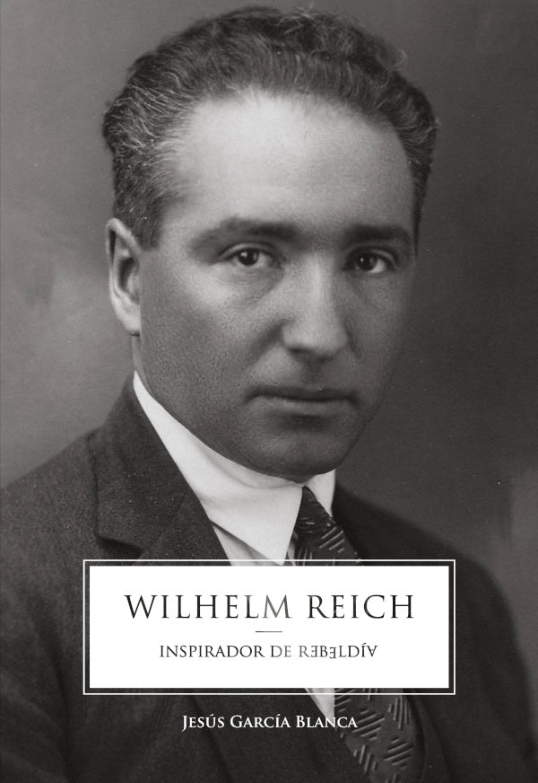 Wilhelm Reich, inspirador de rebeldia, edicion internacional | JesusGarcia Blanca