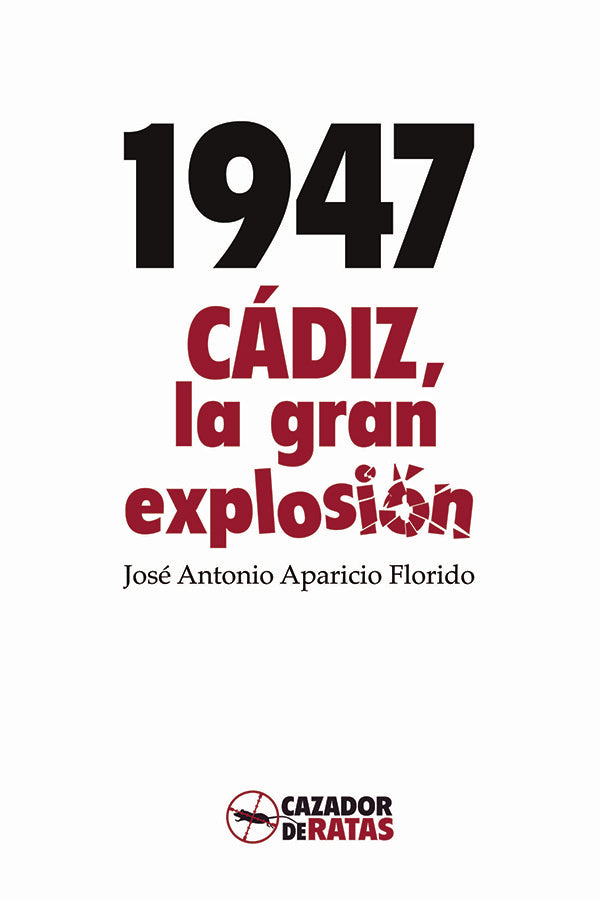 1947. Cadiz, la gran explosion | JoseAntonio Aparicio