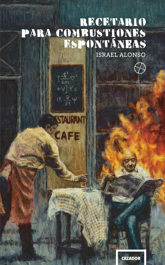 Recetario para combustiones espontaneas | Israel Alonso
