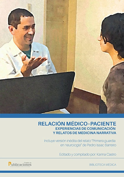 Relacion medicopaciente experiencias de comunicacion y relatos de medicina narrativa | Karina Castro
