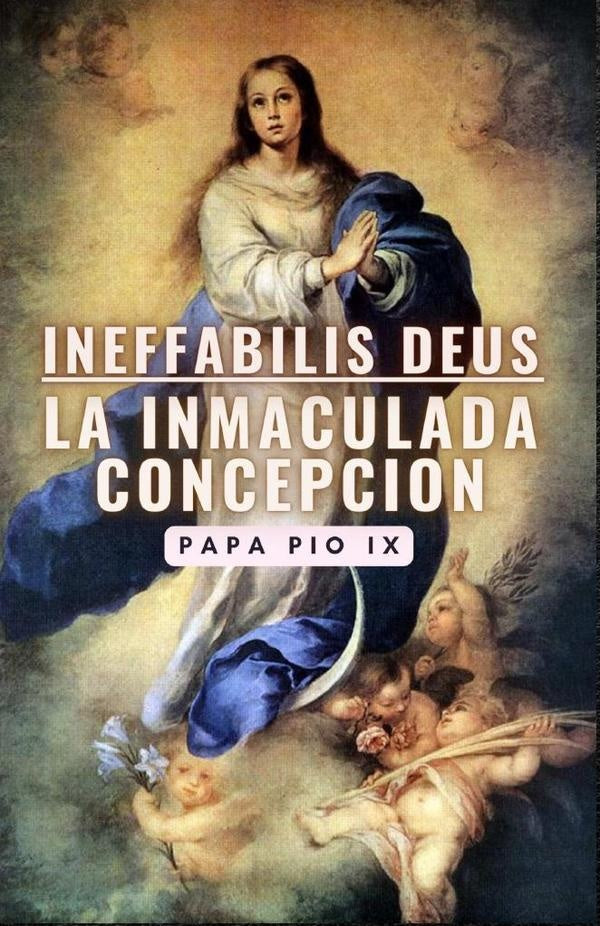 Ineffabilis Deus: La Inmaculada Concepcion | PapaPio IX