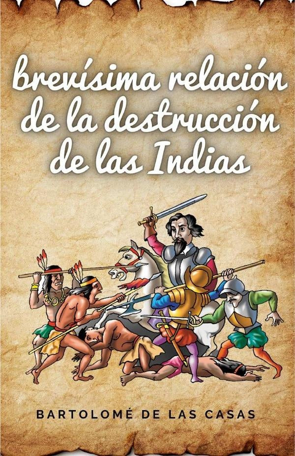 Brevisima relacion de la destruccion de las Indias | FRAY BARTOLOME DE LAS CASAS
