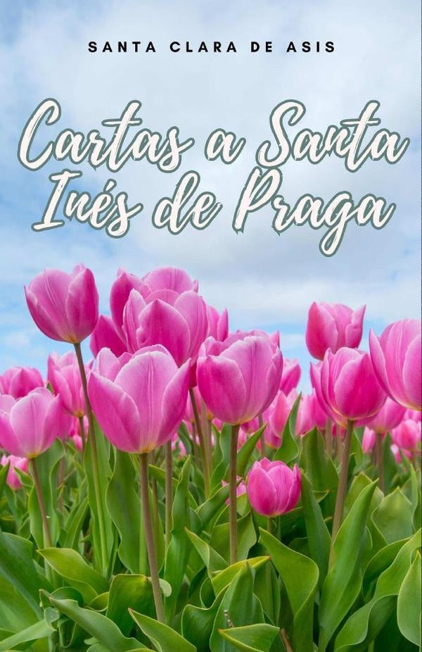 Cartas a Santa Ines de Praga | SantaClarade Asis
