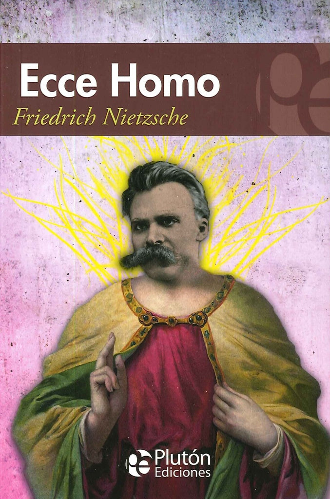 Ecce Homo | Friedrich Nietzsche