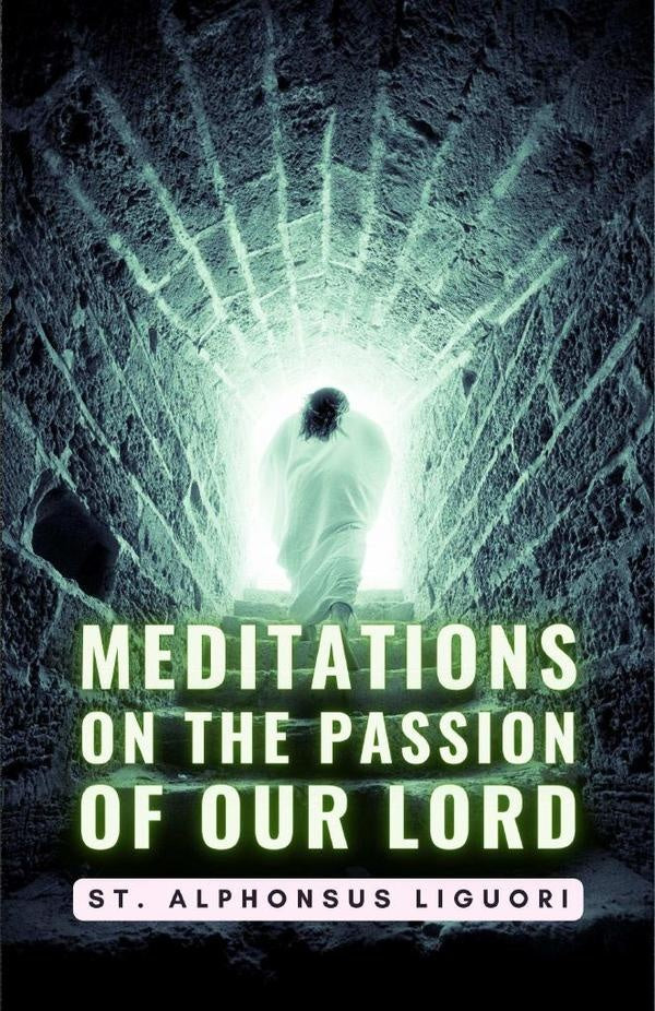 Meditations On The Passion Of Our Lord | St.Alphonsus Liguori