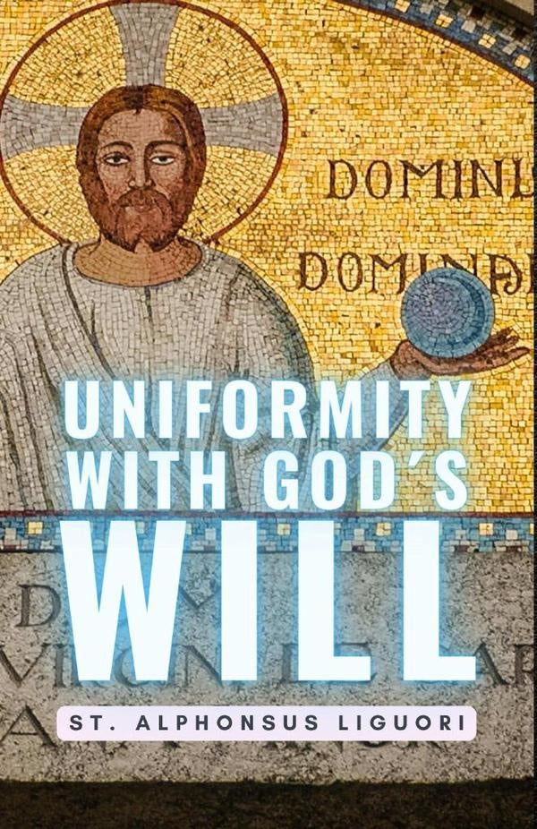 Uniformity With Gods Will | St.Alphonsus Liguori