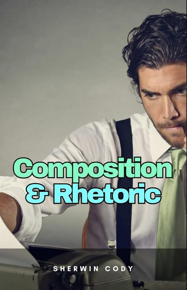Composition & Rhetoric | Sherwin Cody