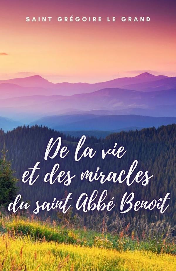 De la vie et des miracles du saint Abbe Beno?t | SaintGregoireLe Grand