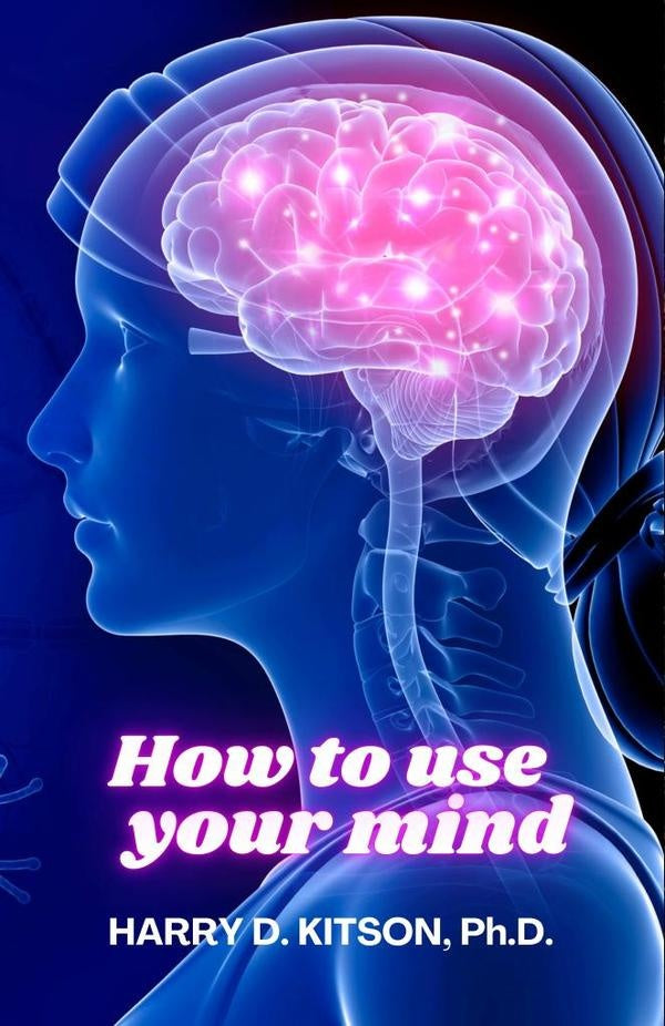 How to Use your Mind | HarryD. Kitson